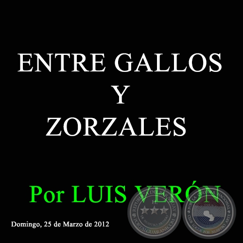 ENTRE GALLOS Y ZORZALES - Por LUIS VERN - Domingo, 25 de Marzo de 2012